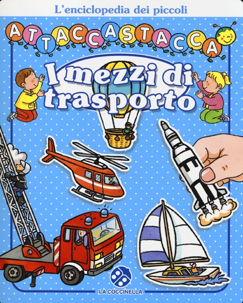 I mezzi di trasporto. L'enciclopedia dei piccoli attaccastacca. Con adesivi. Ediz. illustrata I mezzi di trasporto. L'enciclopedia dei piccoli attaccastacca. Con adesivi. Ediz. illustrata