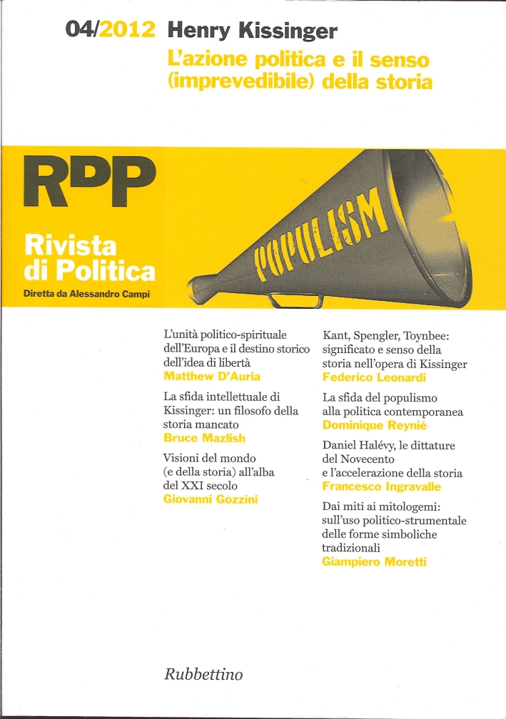 Rivista di Politica (2012). Vol. 4: Henry Kissinger. L'Azione Politica e il Senso (Imprevedibile) delle Storia Rivista di Politica (2012). Vol. 4: Henry Kissinger. L'Azione Politica e il Senso (Imprevedibile) delle Storia