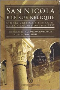 San Nicola e le sue reliquie. Storia critica e immagini della ricognizione del 1957. San Nicola e le sue reliquie. Storia critica e immagini della ricognizione del 1957.