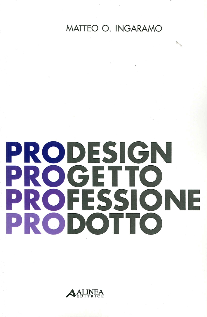 PROdesign. PROgetto PROfessione PROdotto PROdesign. PROgetto PROfessione PROdotto