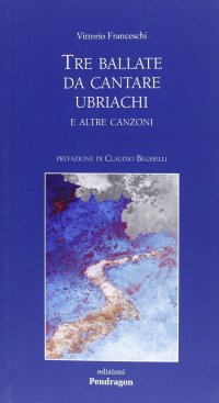 Tre ballate da cantare ubriachi e altre canzoni