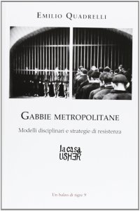 Gabbie metropolitane. Modelli disciplinari e strategie di resistenza