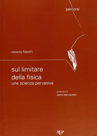 Sul limitare della fisica. Una scienza pervasiva