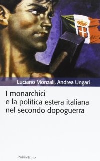I monarchici e la politica estera italiana nel secondo dopoguerra