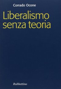 Liberalismo senza teoria