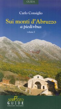 Sui Monti d'Abruzzo a Piedi + Bus. Vol.1