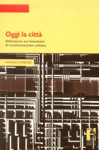 Oggi la città. Riflessione sui fenomeni di trasformazione urbana