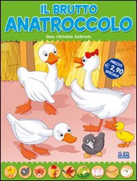 Il brutto anatroccolo. Fiabe di sempre Il brutto anatroccolo. Fiabe di sempre