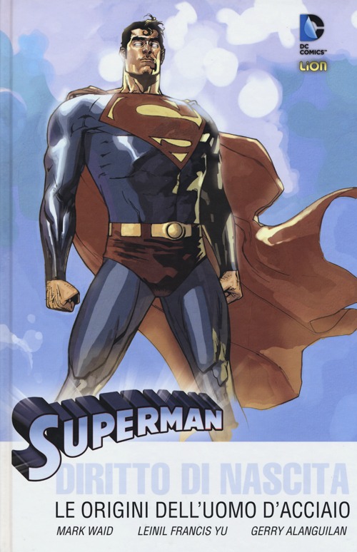 Diritto di nascita. Le origini dell'uomo d'acciaio. Superman Diritto di nascita. Le origini dell'uomo d'acciaio. Superman