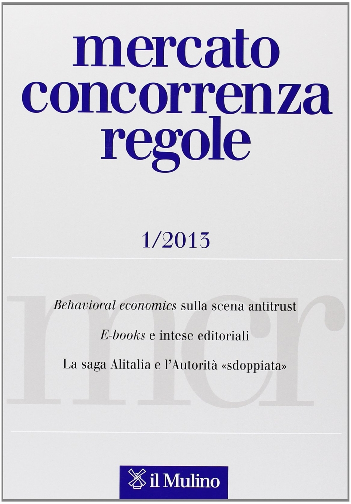 Mercato concorrenza regole (2013). Vol. 1 Mercato concorrenza regole (2013). Vol. 1