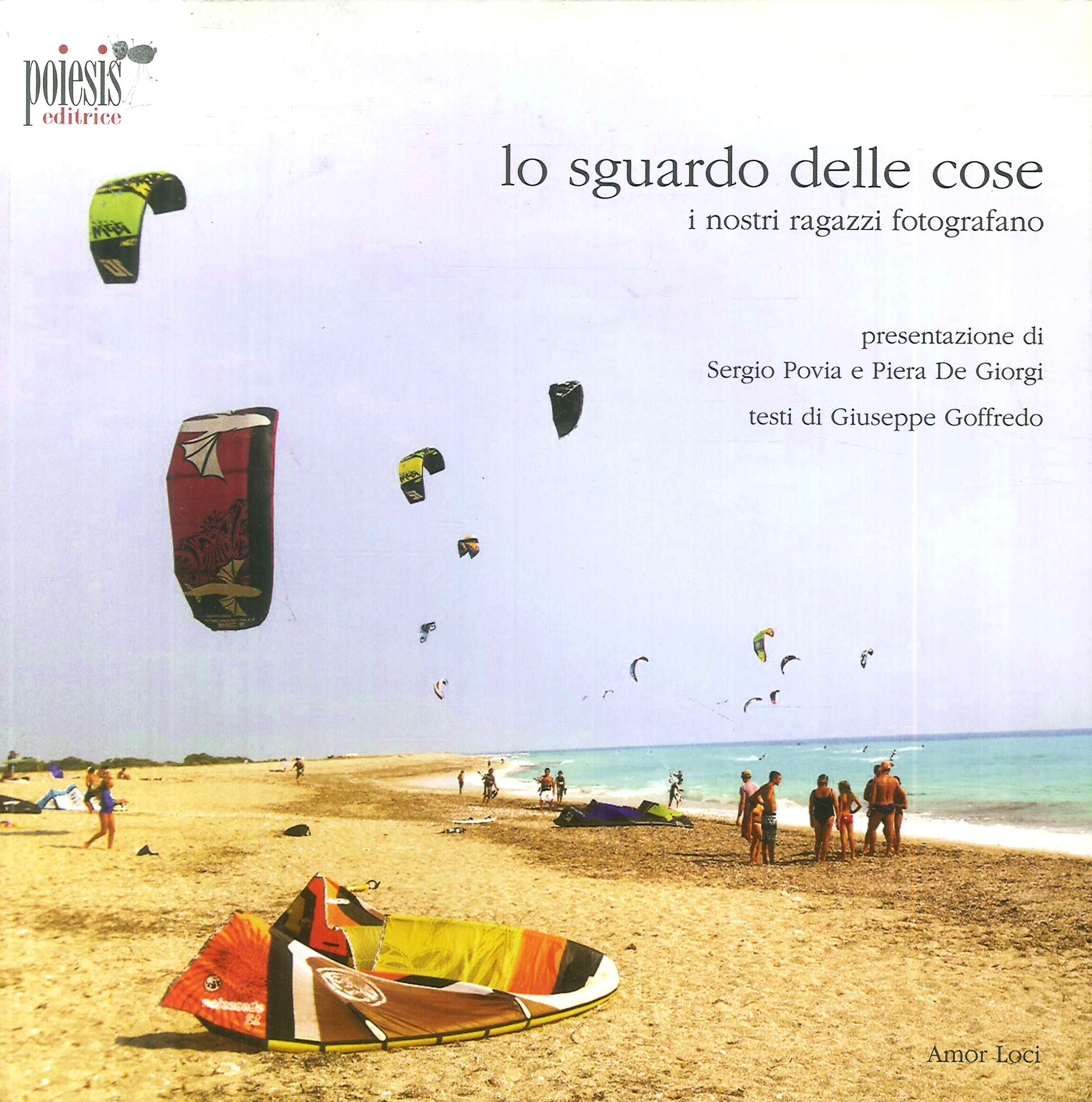 Lo sguardo delle cose. I nostri ragazzi fotografano. Lo sguardo delle cose. I nostri ragazzi fotografano.