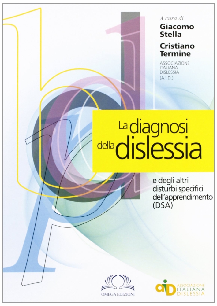 La diagnosi della dislessia e degli altri disturbi specifici dell'apprendimento La diagnosi della dislessia e degli altri disturbi specifici dell'apprendimento