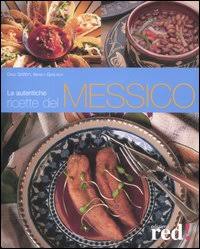 Le autentiche ricette del Messico Le autentiche ricette del Messico