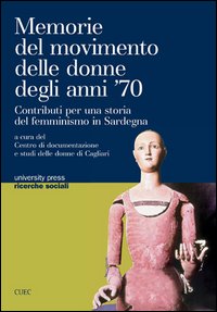 Memorie del movimento delle donne degli anni '70. Contributi di una storia del femminismo in Sardegna Memorie del movimento delle donne degli anni '70. Contributi di una storia del femminismo in Sardegna