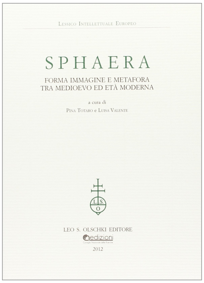 Sphaera. Forma immagine e metafora tra Medioevo ed età moderna Sphaera. Forma immagine e metafora tra Medioevo ed età moderna