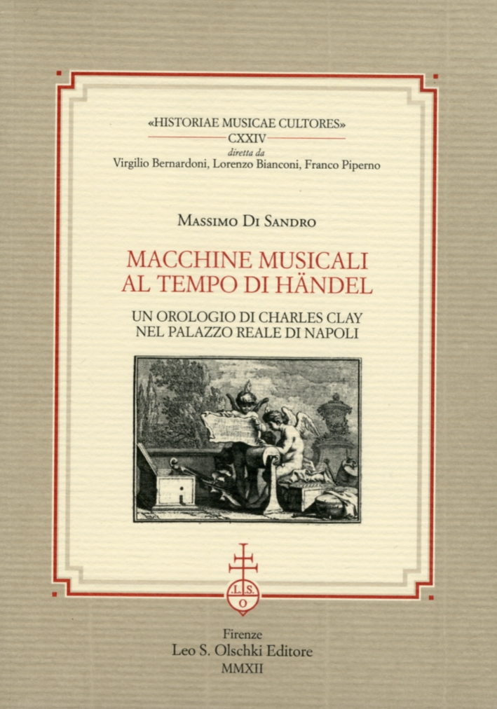 Macchine musicali al tempo di Händel. Un orologio di Charles Clay nel Palazzo Reale di Napoli Macchine musicali al tempo di Händel. Un orologio di Charles Clay nel Palazzo Reale di Napoli