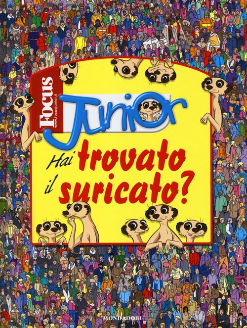Hai trovato il suricato? Focus Junior. Ediz. illustrata Hai trovato il suricato? Focus Junior. Ediz. illustrata