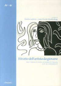 Ritratto dell'artista da giovane. Arte terapia e danza movimento terapia con gli adolescenti