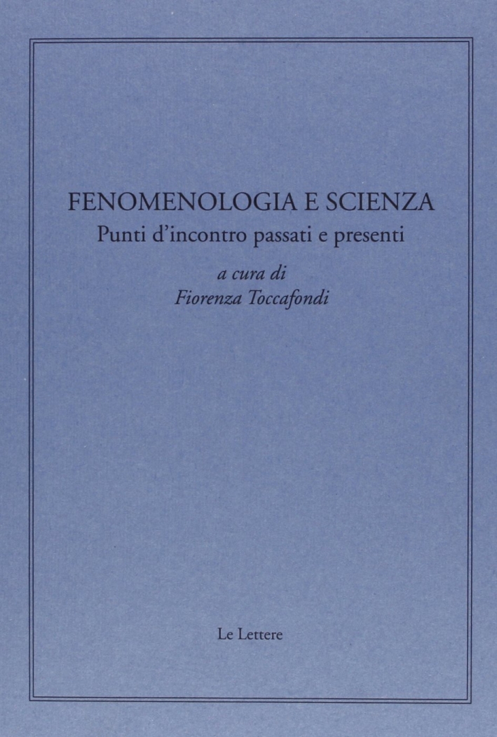 Fenomenologia e scienza. Punti d'incontro passati e presenti