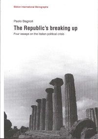 The republic's breaking up. Four essays on the italian political crisis