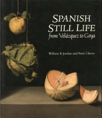 Spanish Still Life from Velazquez to Goya
