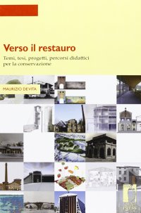 Verso il restauro. Temi, tesi, progetti per la conservazione