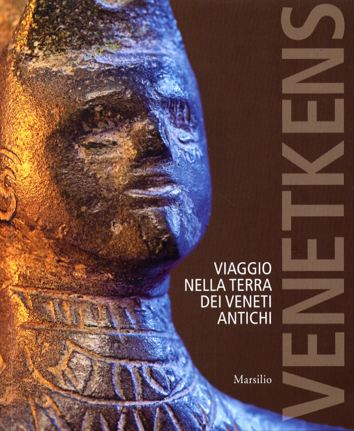 Venetkens. Viaggio nella terra dei veneti antichi
