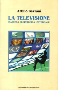 La televisione. Maestra elettronica universale