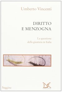 Diritto e menzogna. La questione della giustizia in Italia