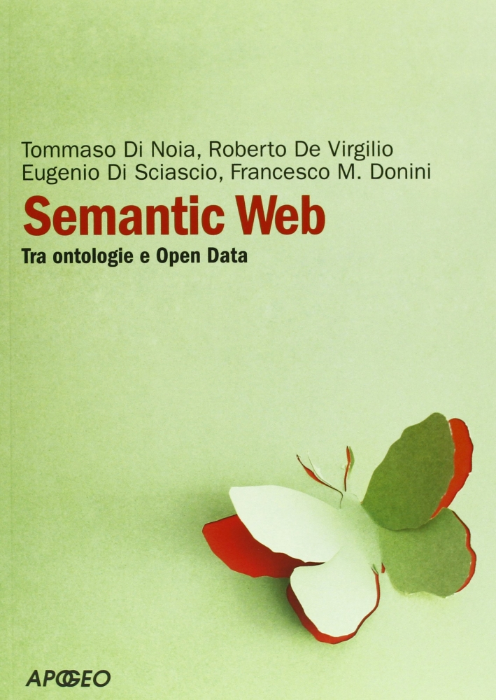 Semantic Web. Tra Ontologie e Open Data Semantic Web. Tra Ontologie e Open Data