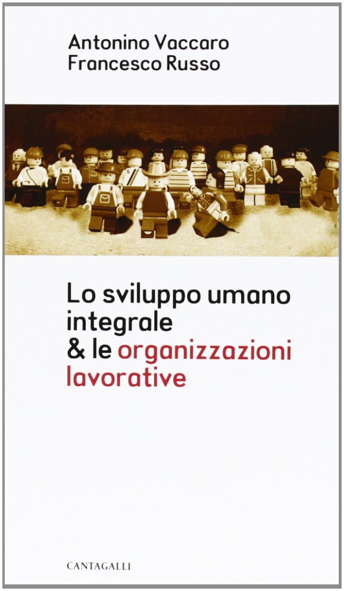 Lo sviluppo umano integrale & le organizzazioni lavorative Lo sviluppo umano integrale & le organizzazioni lavorative