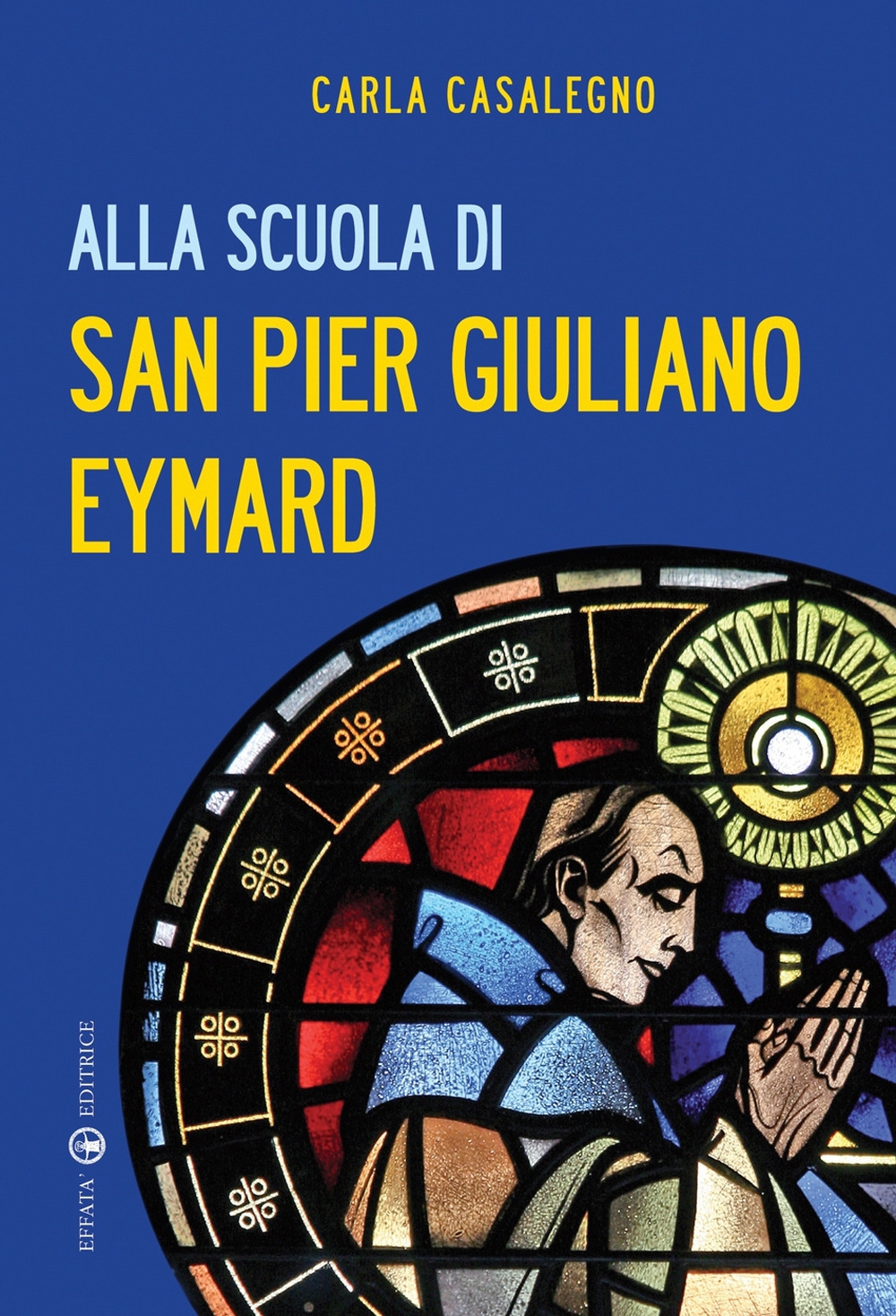 Alla scuola di san Pier Giuliano Eymard Alla scuola di san Pier Giuliano Eymard