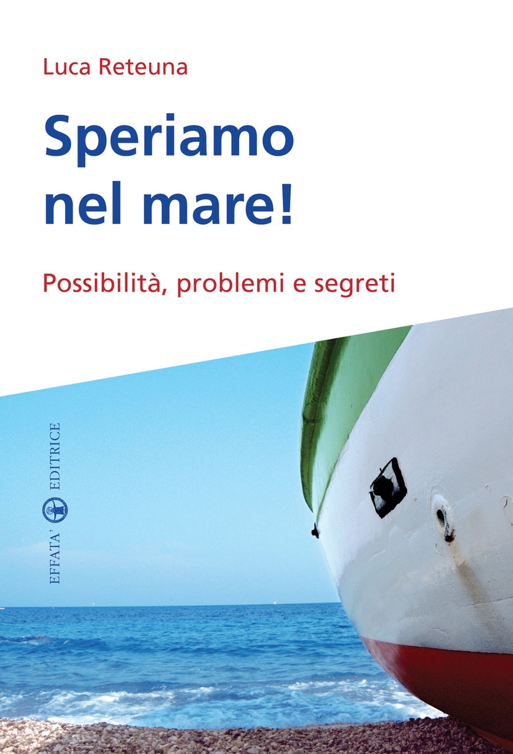 Speriamo nel mare! Possibilità, problemi e segreti Speriamo nel mare! Possibilità, problemi e segreti