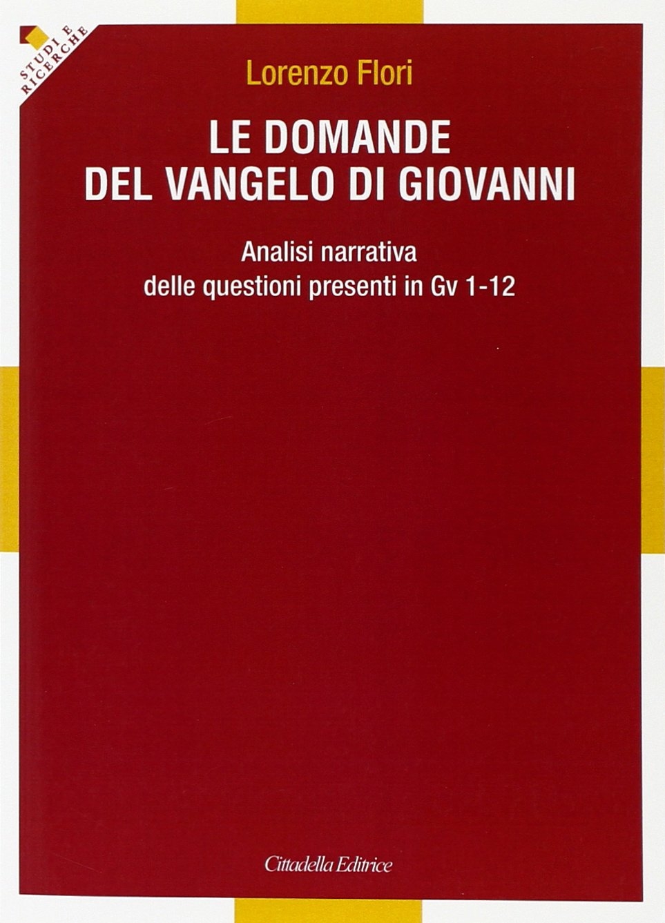 Le domande del Vangelo di Giovanni. Analisi narrativa delle questioni presenti in Gv 1-12 Le domande del Vangelo di Giovanni. Analisi narrativa delle questioni presenti in Gv 1-12