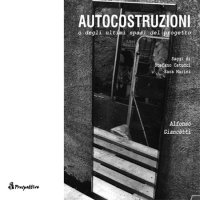 Autocostruzioni o degli ultimi spazi del progetto