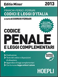Codice penale e leggi complementari 2013. Ediz. minore Codice penale e leggi complementari 2013. Ediz. minore