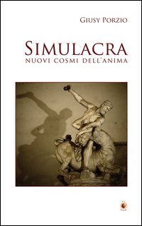 Simulacra. Nuovi cosmi dell'anima Simulacra. Nuovi cosmi dell'anima