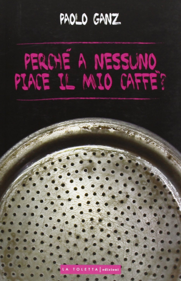 Perché a nessuno piace il mio caffè? Perché a nessuno piace il mio caffè?