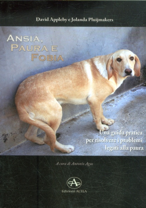 Ansia, Paura e Fobia. Una Guida Pratica per Risolvere i Problemi Legati alla Paura Ansia, Paura e Fobia. Una Guida Pratica per Risolvere i Problemi Legati alla Paura