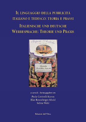 Il linguaggio della pubblicità italiano e tedesco. Teoria e prassi. Ediz. italiana e tedesca Il linguaggio della pubblicità italiano e tedesco. Teoria e prassi. Ediz. italiana e tedesca