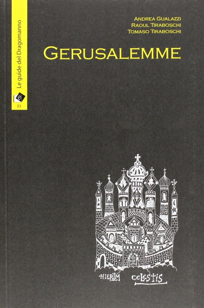 Gerusalemme. L'incanto della città vecchia, loghi nascosti e segreti Gerusalemme. L'incanto della città vecchia, loghi nascosti e segreti