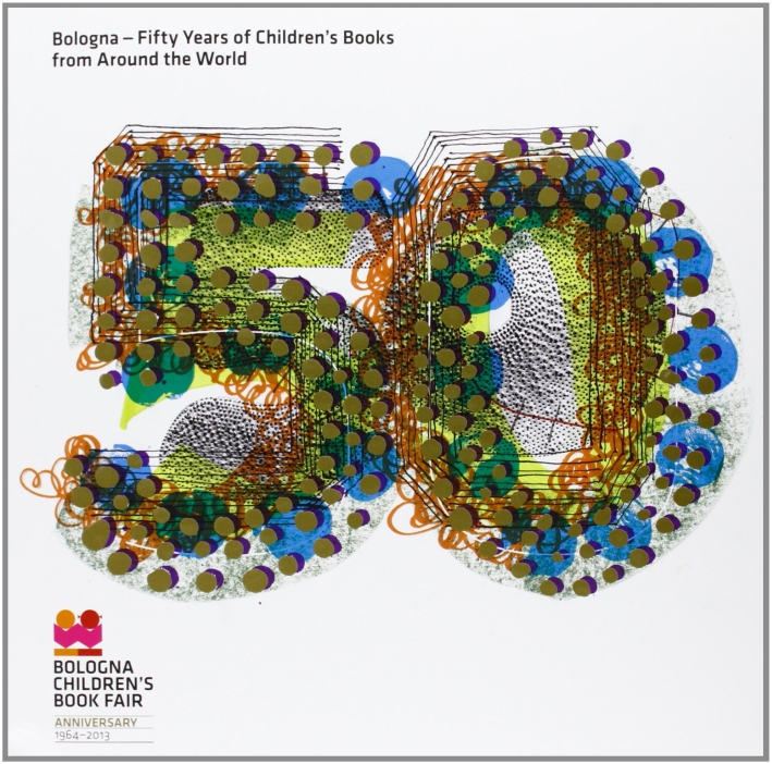 Bologna. Fifty years of children's books from all over the world Bologna. Fifty years of children's books from all over the world