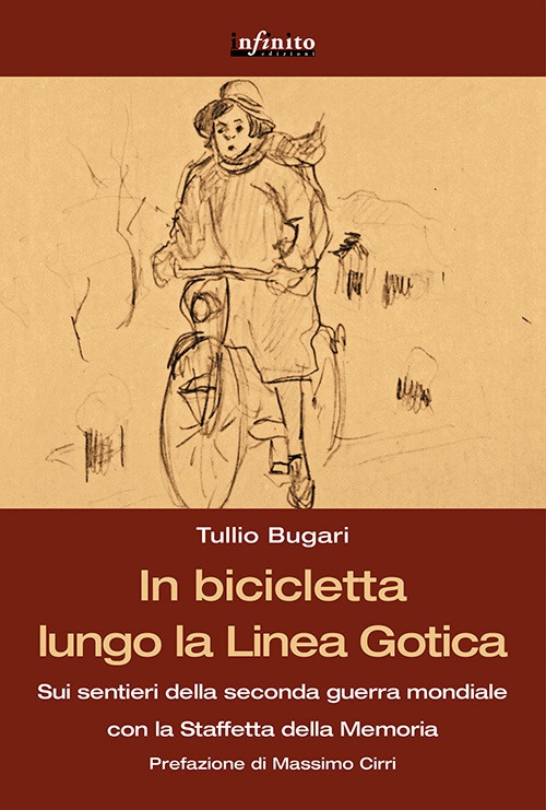 In bicicletta lungo la linea gotica. Sui sentieri della seconda guerra mondiale con la staffetta della memoria In bicicletta lungo la linea gotica. Sui sentieri della seconda guerra mondiale con la staffetta della memoria