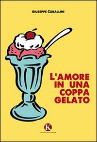 L'amore in una coppa gelato L'amore in una coppa gelato