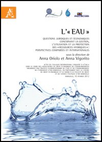 L'«eau». Questions juridiques et économiques concernant la gestion, l'utilitation et la protection des «ressources hydriques» L'«eau». Questions juridiques et économiques concernant la gestion, l'utilitation et la protection des «ressources hydriques»