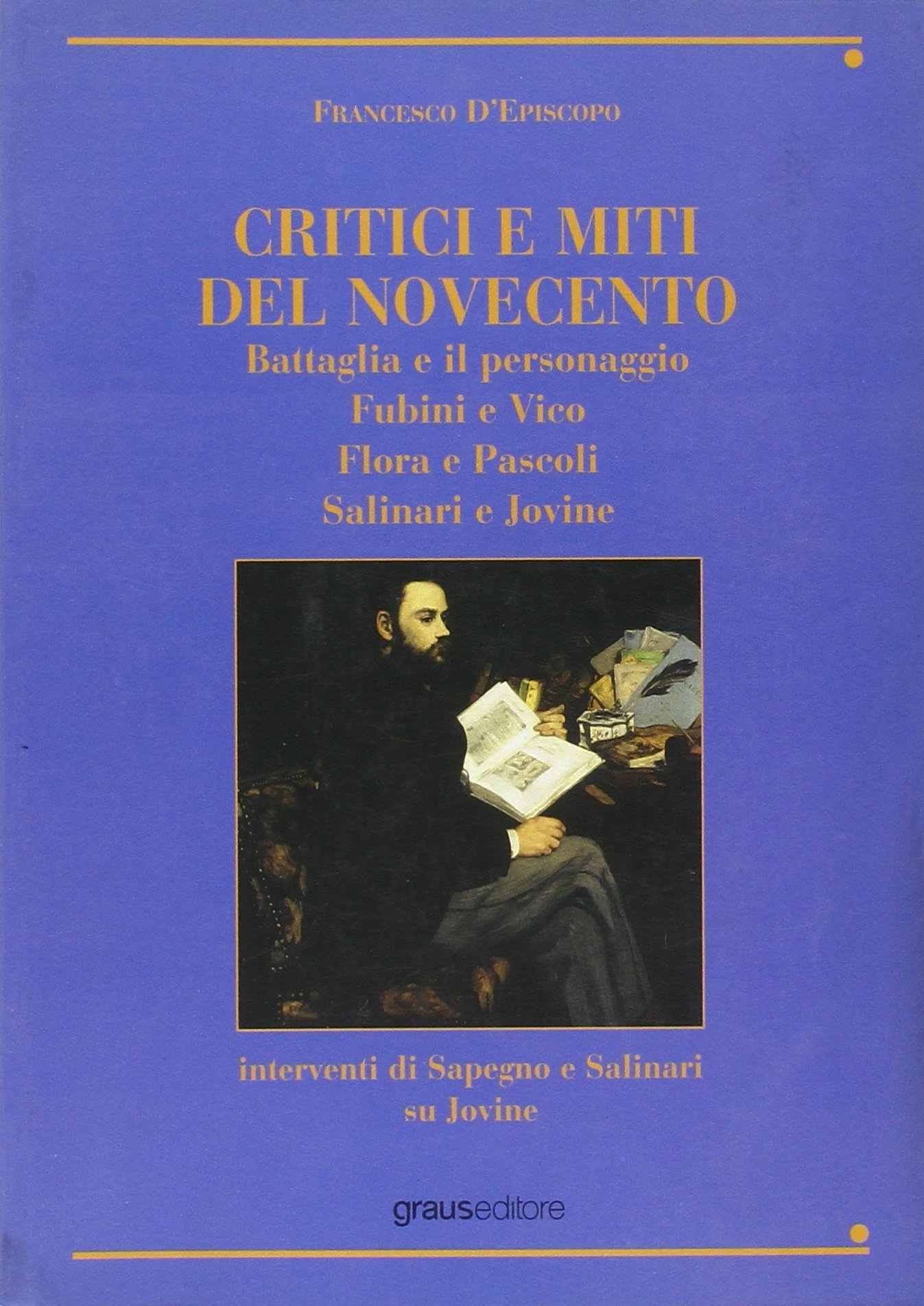 Critici e miti del Novecento. Battaglia e il personaggioFubini e VicoFlora e pascoliSalinari e Jovine Critici e miti del Novecento. Battaglia e il personaggioFubini e VicoFlora e pascoliSalinari e Jovine