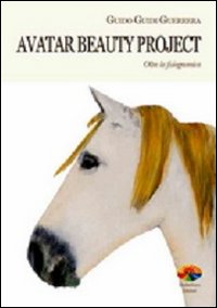 Avatar beauty project. Oltre la fisiognomica Avatar beauty project. Oltre la fisiognomica