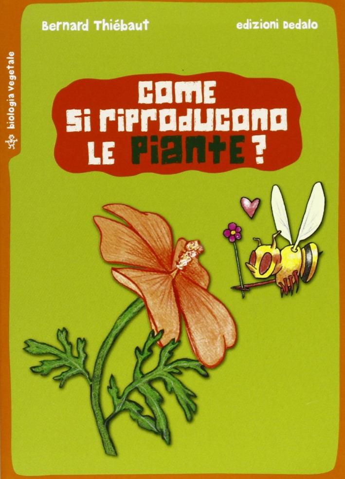 Come si riproducono le piante? Come si riproducono le piante?