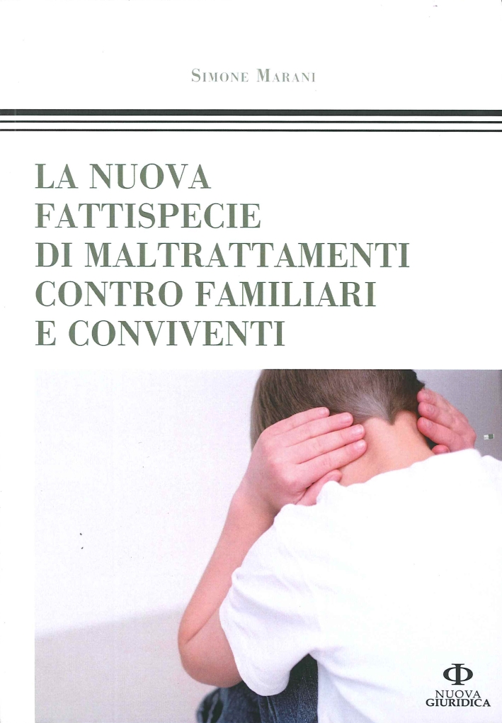 La Nuova Fattispecie di Maltrattamenti Contro Familiari e Conviventi La Nuova Fattispecie di Maltrattamenti Contro Familiari e Conviventi