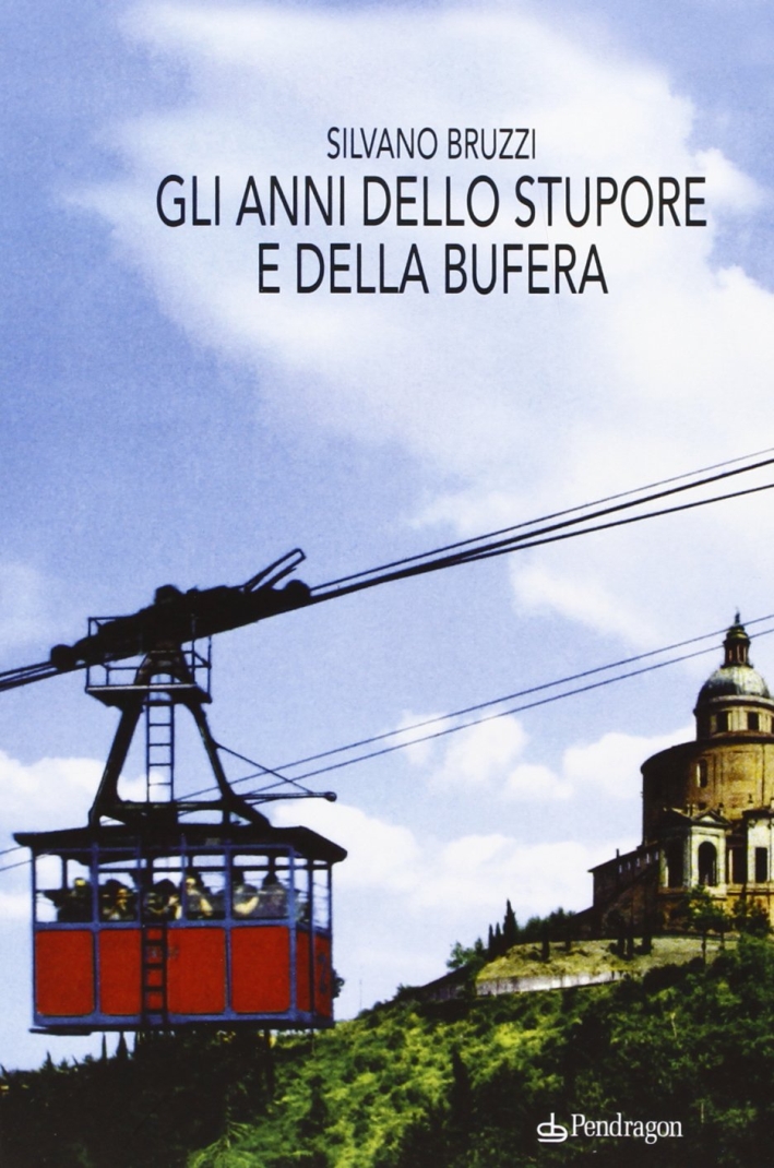 Gli anni dello stupore e della bufera Gli anni dello stupore e della bufera